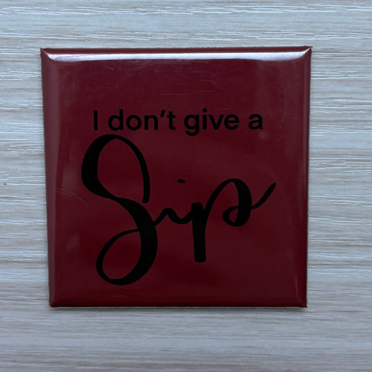 I don't Give a Sip