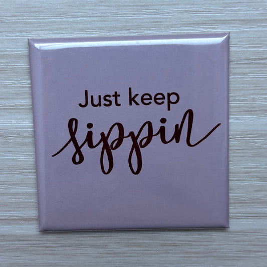 Just Keep Sippin