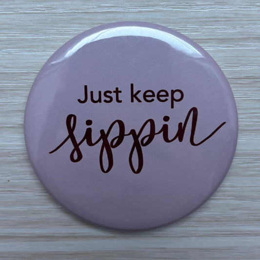 Just Keep Sippin